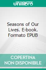 Seasons of Our Lives. E-book. Formato EPUB ebook