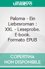 Paloma - Ein Liebesroman :  XXL - Leseprobe. E-book. Formato EPUB ebook