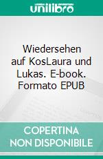 Wiedersehen auf KosLaura und Lukas. E-book. Formato EPUB ebook