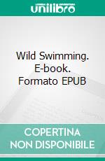 Wild Swimming. E-book. Formato EPUB ebook