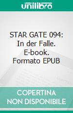 STAR GATE 094: In der Falle. E-book. Formato EPUB ebook