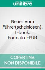 Neues vom Führer(scheinlosen). E-book. Formato EPUB ebook