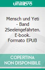 Mensch und Yeti - Band 2Seelengefährten. E-book. Formato EPUB ebook
