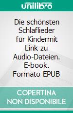 Die schönsten Schlaflieder für Kindermit Link zu Audio-Dateien. E-book. Formato EPUB ebook