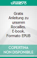 Gratis Anleitung zu unseren Rocailles. E-book. Formato EPUB ebook