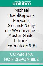 Michael Buebl's Poradnik SlusarskiNidgy nie Wykluczone - Master Guide. E-book. Formato EPUB ebook