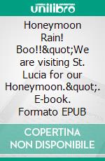 Honeymoon Rain! Boo!!"We are visiting St. Lucia for our Honeymoon.". E-book. Formato EPUB ebook