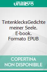 TintenklecksGedichte meiner Seele. E-book. Formato EPUB ebook