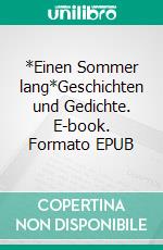 *Einen Sommer lang*Geschichten und Gedichte. E-book. Formato EPUB ebook