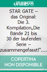STAR GATE – das Original: Die 3. Kompilation„Die Bände 21 bis 30 der laufenden Serie – zusammengefasst!“. E-book. Formato EPUB ebook