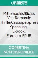 Mitternachtsflüche: Vier Romantic ThrillerCassiopeiapress Spannung. E-book. Formato EPUB ebook