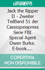 Jack the Ripper II - Zweiter TeilBand 51 der Cassiopeiapress Serie FBI Special Agent Owen Burke. E-book. Formato EPUB ebook