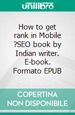 How to get rank in Mobile ?SEO book by Indian writer. E-book. Formato EPUB ebook