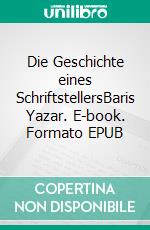 Die Geschichte eines SchriftstellersBaris Yazar. E-book. Formato EPUB ebook