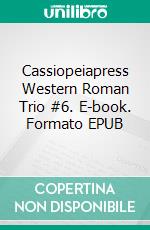 Cassiopeiapress Western Roman Trio #6. E-book. Formato EPUB ebook