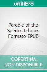 Parable of  the Sperm. E-book. Formato EPUB ebook