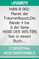 HdW-B 002: Planet der Träumer"Die Bände 4 bis 6 der Serie HERR DER WELTEN hier in einem Buch zusammengefasst!". E-book. Formato EPUB ebook