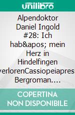 Alpendoktor Daniel Ingold #28: Ich hab' mein Herz in Hindelfingen verlorenCassiopeiapress Bergroman. E-book. Formato EPUB ebook
