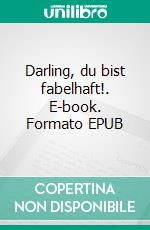 Darling, du bist fabelhaft!. E-book. Formato EPUB ebook