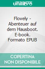Flovely - Abenteuer auf dem Hausboot. E-book. Formato EPUB ebook