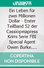 Ein Leben für zwei Millionen Dollar - Erster TeilBand 52 der Cassiopeiapress Krimi Serie FBI Special Agent Owen Burke. E-book. Formato EPUB ebook