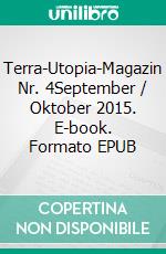 Terra-Utopia-Magazin Nr. 4September / Oktober 2015. E-book. Formato EPUB ebook