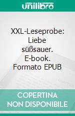 XXL-Leseprobe: Liebe süßsauer. E-book. Formato EPUB ebook