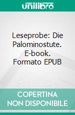 Leseprobe: Die Palominostute. E-book. Formato EPUB ebook