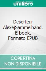 Deserteur AlexejSammelband. E-book. Formato EPUB ebook