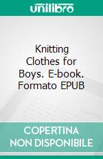 Knitting Clothes for Boys. E-book. Formato EPUB ebook