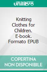 Knitting Clothes for Children. E-book. Formato EPUB
