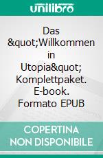 Das "Willkommen in Utopia" Komplettpaket. E-book. Formato EPUB ebook