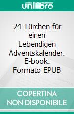 24 Türchen für einen Lebendigen Adventskalender. E-book. Formato EPUB ebook