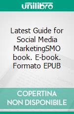 Latest Guide for Social Media MarketingSMO book. E-book. Formato EPUB ebook