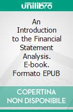 An Introduction to the Financial Statement Analysis. E-book. Formato EPUB ebook