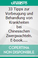 33 Tipps zur Vorbeugung und Behandlung von Krankheiten bei Chinesischen Zwergwachteln. E-book. Formato EPUB ebook