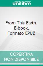 From This  Earth. E-book. Formato EPUB ebook