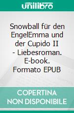 Snowball für den EngelEmma und der Cupido II - Liebesroman. E-book. Formato EPUB ebook