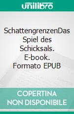 SchattengrenzenDas Spiel des Schicksals. E-book. Formato EPUB ebook