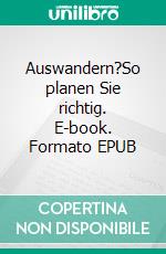 Auswandern?So planen Sie richtig. E-book. Formato EPUB ebook