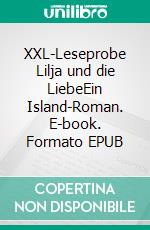 XXL-Leseprobe Lilja und die LiebeEin Island-Roman. E-book. Formato EPUB ebook