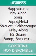 Happydrums Play-Along Song "Metal 2015"+Schlagzeugnoten +Play-Along für Gitarre &amp; Bass mit TAB +Video-Tutorial: Tipps / Song-Aufbau. E-book. Formato EPUB ebook