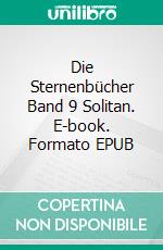 Die Sternenbücher Band 9  Solitan. E-book. Formato EPUB ebook