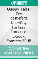 Queery Tales: Der gestiefelte KaterGay Fantasy Romance. E-book. Formato EPUB ebook