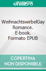 WeihnachtswirbelGay Romance. E-book. Formato EPUB ebook