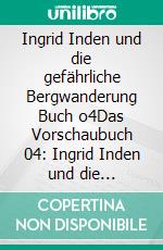 Ingrid Inden und die gefährliche Bergwanderung Buch o4Das Vorschaubuch 04: Ingrid Inden und die gefährliche Bergwanderung. E-book. Formato EPUB ebook