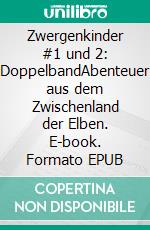 Zwergenkinder #1 und 2: DoppelbandAbenteuer aus dem Zwischenland der Elben. E-book. Formato EPUB ebook