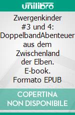 Zwergenkinder #3 und 4: DoppelbandAbenteuer aus dem Zwischenland der Elben. E-book. Formato EPUB ebook