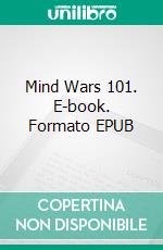 Mind Wars 101. E-book. Formato EPUB ebook