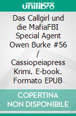 Das Callgirl und die MafiaFBI Special Agent Owen Burke #56 / Cassiopeiapress Krimi. E-book. Formato EPUB ebook